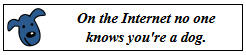 on the internet no one knows you're a dog